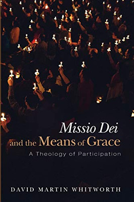 Missio Dei And The Means Of Grace: A Theology Of Participation
