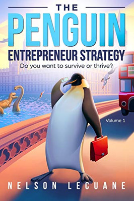 Penguin Entrepreneur Strategy: Do You Want To Survive Or Thrive?