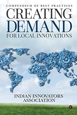 Creating Demand For Local Innovations: Compendium Of Best Practices