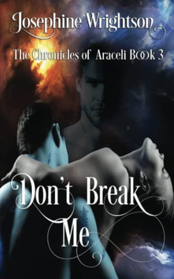 DonT Break Me. (The Chronicles Of Araceli)