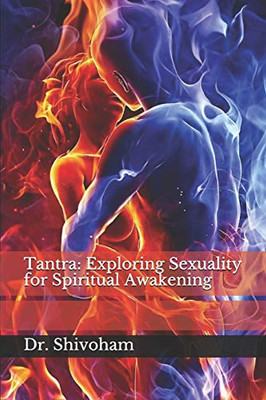 Tantra: Exploring Sexuality For Spiritual Awakening