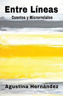 Entre Líneas: Cuentos Y Microrrelatos (Spanish Edition)