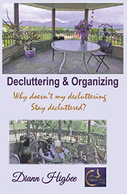 Decluttering & Organizing: Why Doesn'T My Decluttering Stay Decluttered