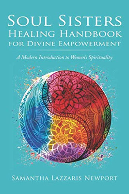 Soul Sisters Healing Handbook For Divine Empowerment