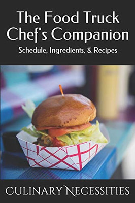 The Food Truck Chef'S Companion: Schedule, Ingredients, & Recipes