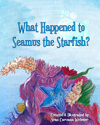 What Happened To Seamus The Starfish? (Mermaids And Sea Creatures)