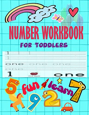 Number WorkBook For Toddler: Give your child all the practice , Math Activity Book, practice for preschoolers ,First Handwriting,Coloring ... workbook, Number Writing Practice Book