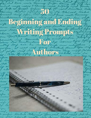 50 Beginning And Ending Writing Prompts For Authors
