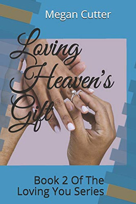 Loving Heaven'S Gift: Second Book Of Loving You Series