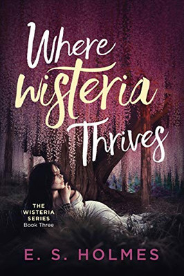 Where Wisteria Thrives (The Wisteria Series)