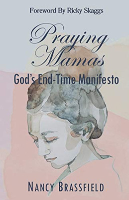 Praying Mamas: God'S End-Time Manifesto