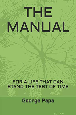 The Manual: For A Life That Can Stand The Test Of Time