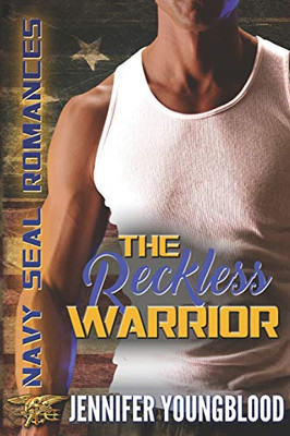 The Reckless Warrior (Jennifer'S Navy Seal Romance)