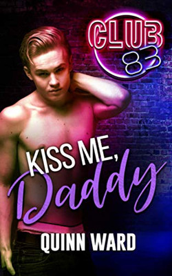 Kiss Me, Daddy: An Age Gap Romance (Club 83)