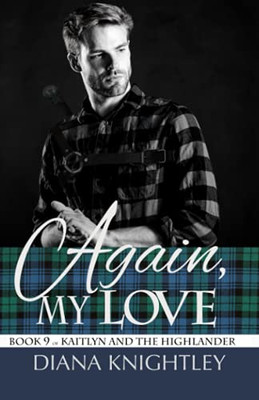 Again My Love (Kaitlyn And The Highlander)