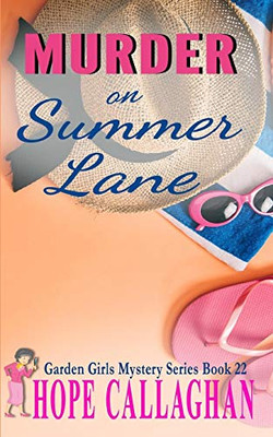 Murder On Summer Lane: A Garden Girls Cozy Mystery (Garden Girls Christian Cozy Mystery Series)