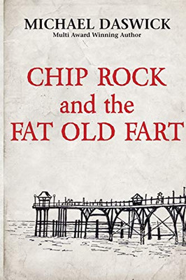 Chip Rock And The Fat Old Fart: A Heartwarming Adventure