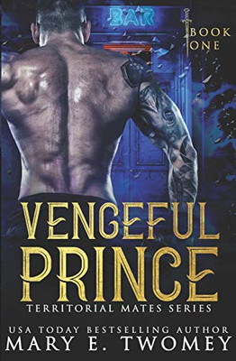 Vengeful Prince: A Reverse Harem Romance (Territorial Mates)