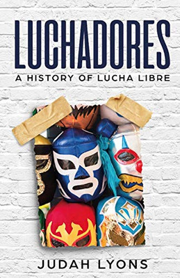 Luchadores: A History Of Lucha Libre (Sports Shorts)