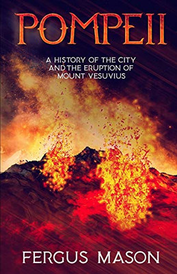 Pompeii: A History Of The City And The Eruption Of Mount Vesuvius (History Shorts)
