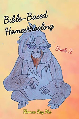 Bible-Based Homeschooling: Book 2