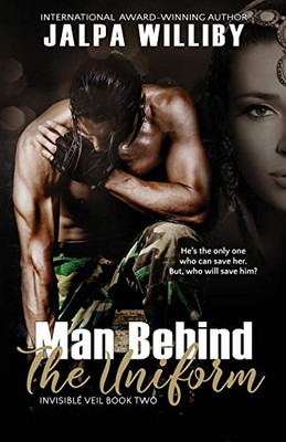 Man Behind The Uniform (Invisible Veil Series)