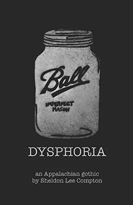 Dysphoria: An Appalachian Gothic
