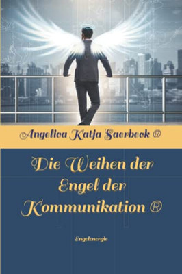 Die Weihen Der Engel Der Kommunikation: Engelenergie (Die Weihen Der Engel (R)) (German Edition)