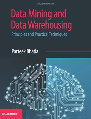 Data Mining And Data Warehousing: Principles And Practical Techniques