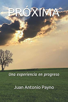 Próxima: Una Experiencia En Progreso (Spanish Edition)