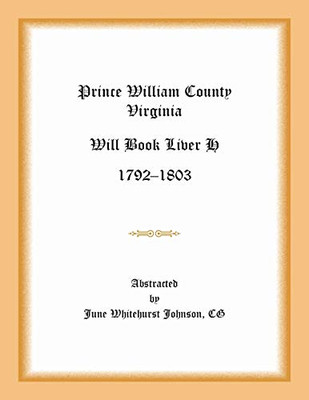 Prince William County, Virginia Will Book Liber H, 1792-1803
