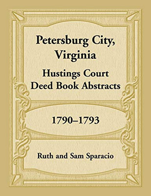 Petersburg City, Virginia Hustings Court Deed Book, 1790-1793