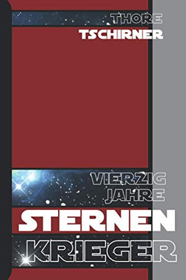 Vierzig Jahre Sternenkrieger (German Edition)