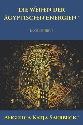 Die Weihen Der Ägyptischen Energien: Engelenergie (Die Weihen Der Engel (R)) (German Edition)
