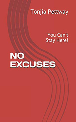 No Excuses: You Can'T Stay Here!