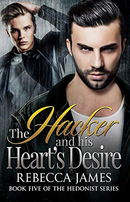 The Hacker And His Heart'S Desire (The Hedonist Series)