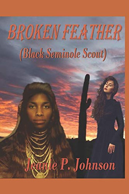 Broken Feather: (Black Seminole Scout)
