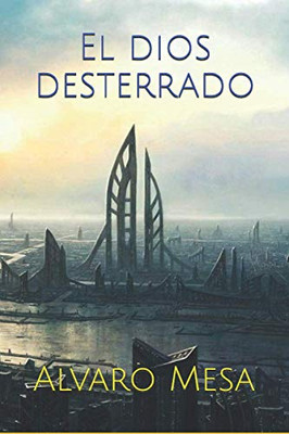 El Dios Desterrado (El Dios De Desterrado) (Spanish Edition)