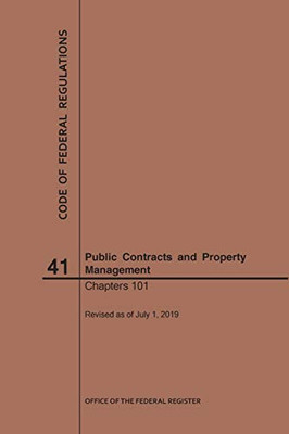 Code Of Federal Regulations Title 41, Public Contracts And Property Management, Parts 101, 2019