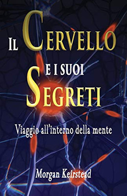 Il Cervello E I Suoi Segreti: Viaggio All'Interno Della Mente (Italian Edition)