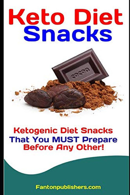 Keto Diet Snacks: Ketogenic Diet Snacks That You Must Prepare Before Any Other! (Ace Keto)