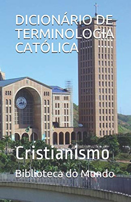 Dicionário De Terminologia Católica: Cristianismo (Portuguese Edition)