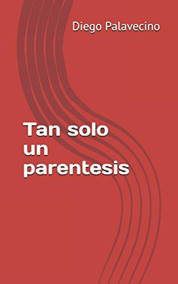 Tan Solo Un Parentesis (Spanish Edition)