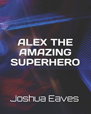 Alex The Amazing Superhero