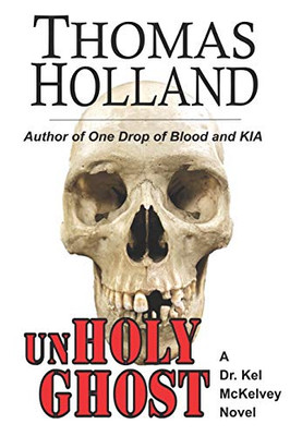 Unholy Ghost: A Dr. Kel Mckelvey Novel