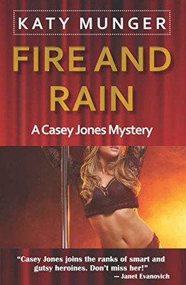 Fire And Rain: A Casey Jones Mystery (Casey Jones Mystery Series)