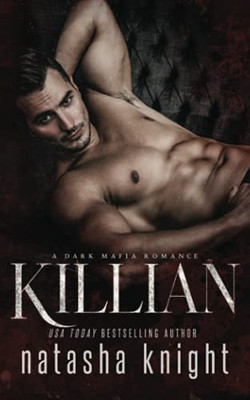Killian: A Dark Mafia Romance (Benedetti Brothers)
