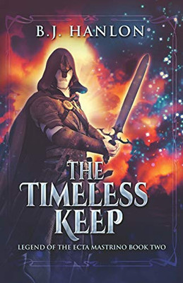 The Timeless Keep (Legend Of The Ecta Mastrino)