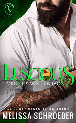 Luscious: A Best Friend'S Brother Romantic Comedy (Camos And Cupcakes)