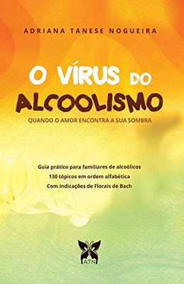 O Vírus Do Alcoolismo: Quando O Amor Encontra A Sua Sombra (Auto-Ajuda) (Portuguese Edition)